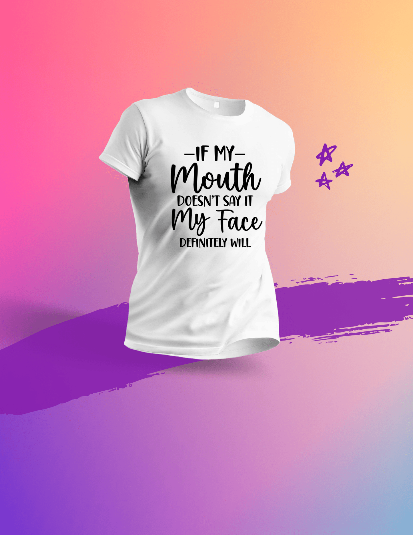 If My Mouth Doesn’t Say It, My Face Definitely Will