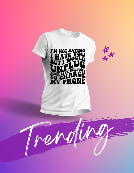 I’m Not Saying I Hate You T‑Shirt