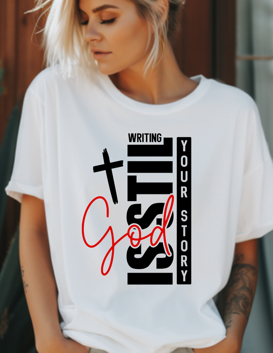 God Is Still Writing Your Story Tee