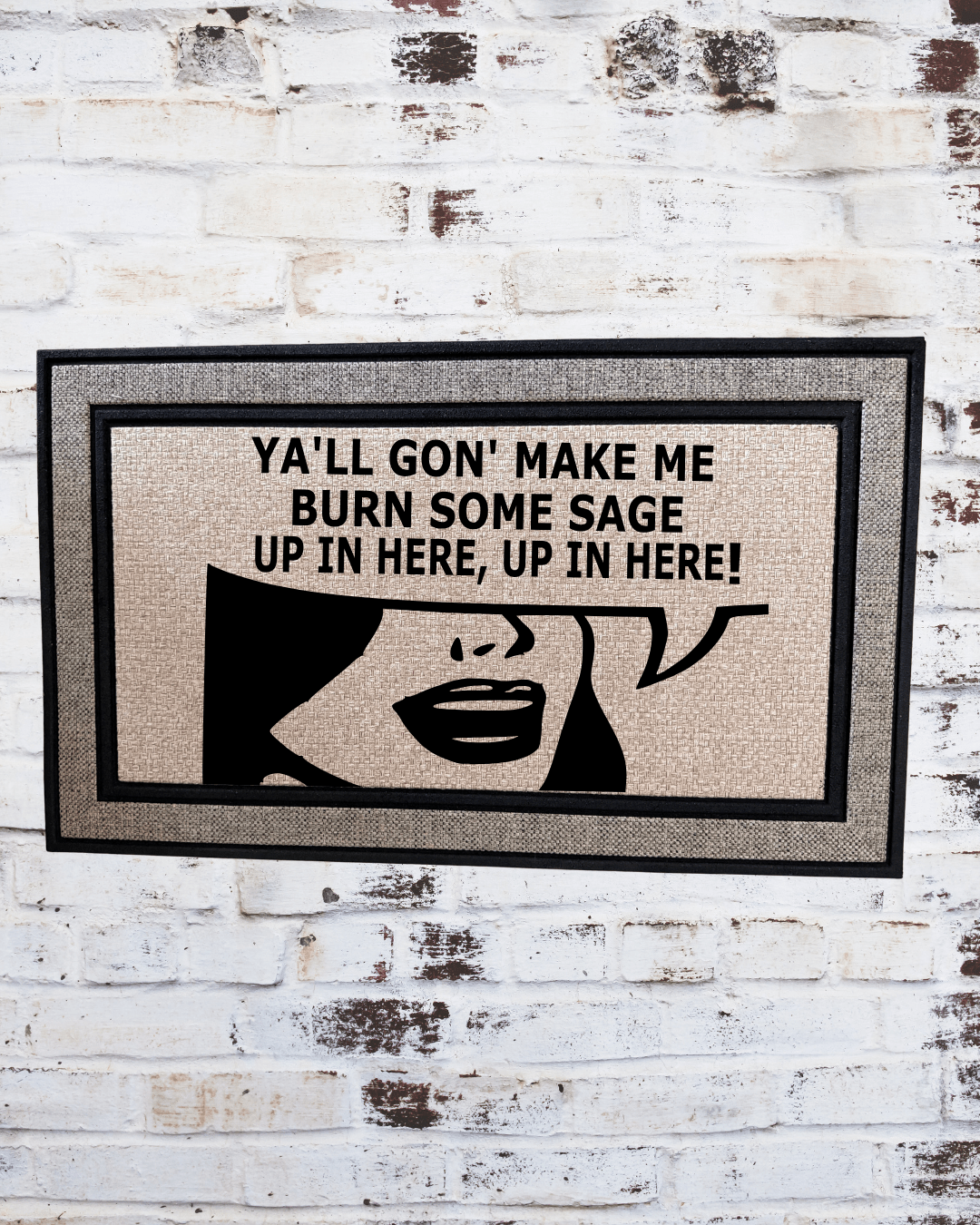 Ya’ll Gon’ Make Me Burn Some Sage Up in Here! Funny Doormat