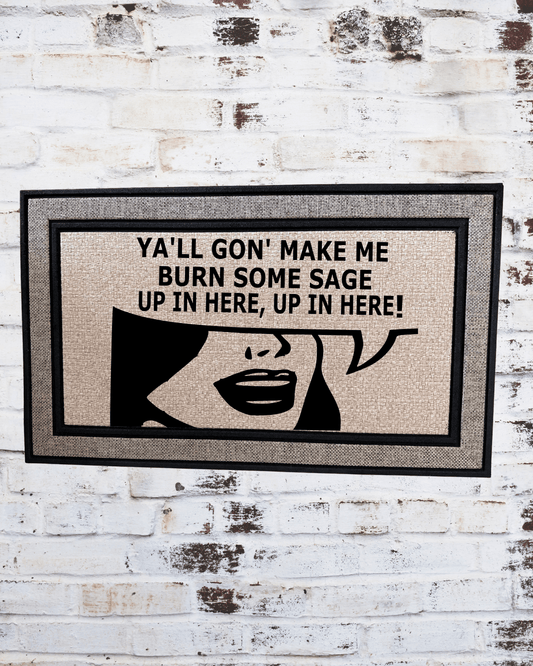 Ya’ll Gon’ Make Me Burn Some Sage Up in Here! Funny Doormat